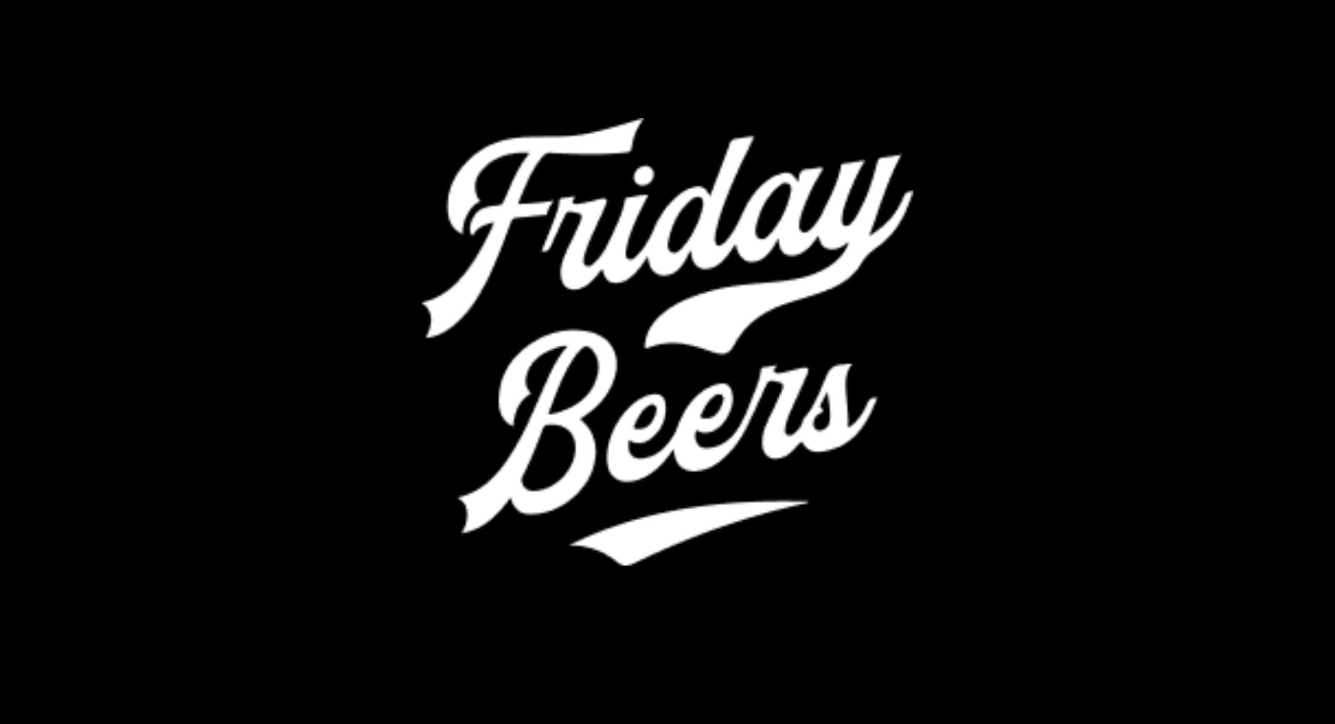 Friday Beers